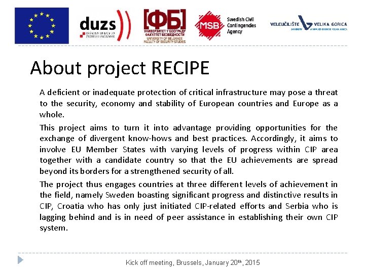 About project RECIPE A deficient or inadequate protection of critical infrastructure may pose a