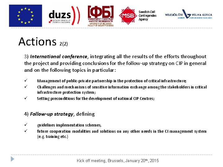 Actions 2(2) 3) International conference, integrating all the results of the efforts throughout the