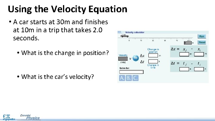 Using the Velocity Equation • A car starts at 30 m and finishes at