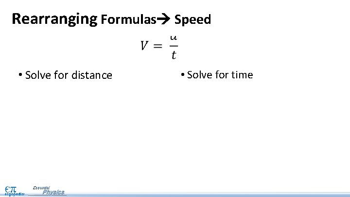 Rearranging Formulas Speed • Solve for distance • Solve for time 