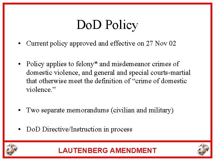 Do. D Policy • Current policy approved and effective on 27 Nov 02 •