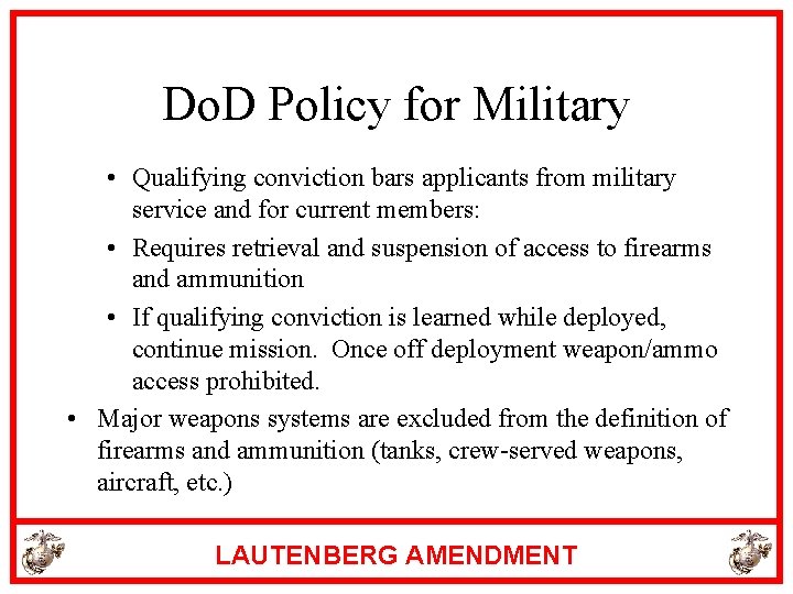 Do. D Policy for Military • Qualifying conviction bars applicants from military service and