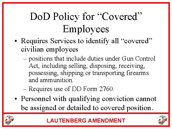 Do. D Policy for “Covered” Employees • Requires Services to identify all “covered” civilian