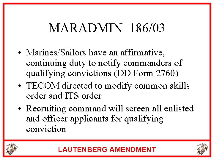 MARADMIN 186/03 • Marines/Sailors have an affirmative, continuing duty to notify commanders of qualifying