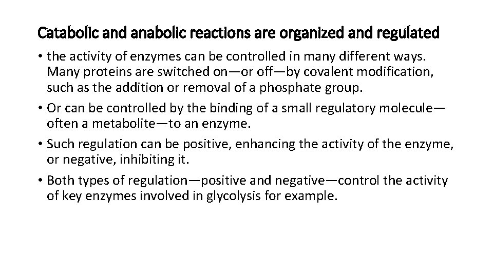 Catabolic and anabolic reactions are organized and regulated • the activity of enzymes can