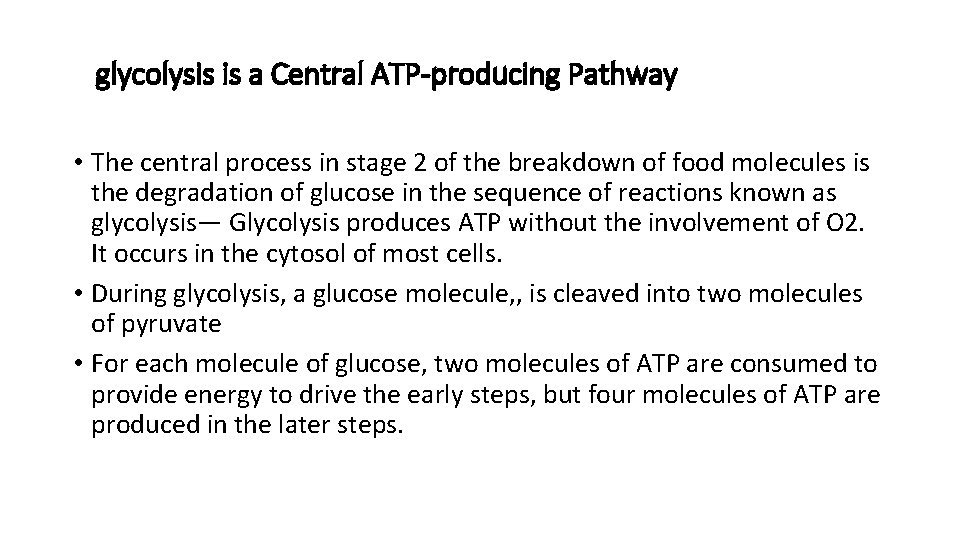 glycolysis is a Central ATP-producing Pathway • The central process in stage 2 of
