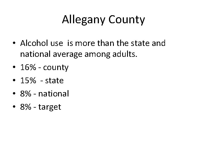 Allegany County • Alcohol use is more than the state and national average among