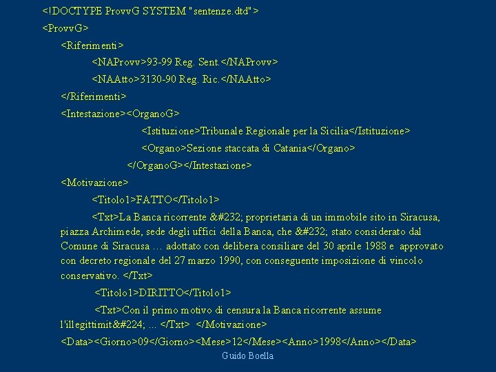 <!DOCTYPE Provv. G SYSTEM "sentenze. dtd"> <Provv. G> <Riferimenti> <NAProvv>93 -99 Reg. Sent. </NAProvv>