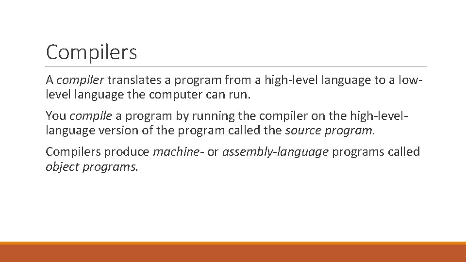 Compilers A compiler translates a program from a high-level language to a lowlevel language