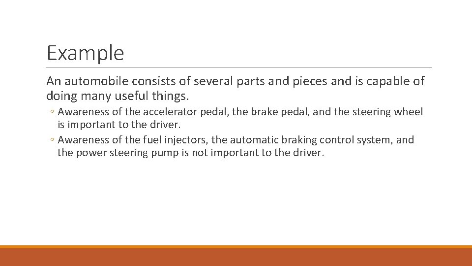 Example An automobile consists of several parts and pieces and is capable of doing