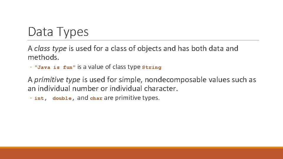 Data Types A class type is used for a class of objects and has
