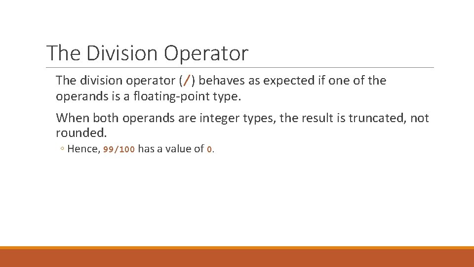 The Division Operator The division operator (/) behaves as expected if one of the