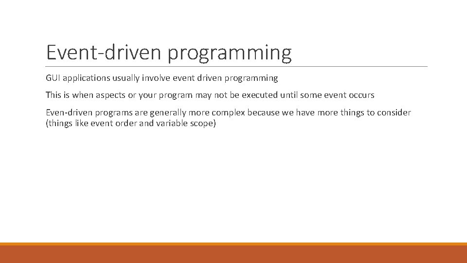 Event-driven programming GUI applications usually involve event driven programming This is when aspects or
