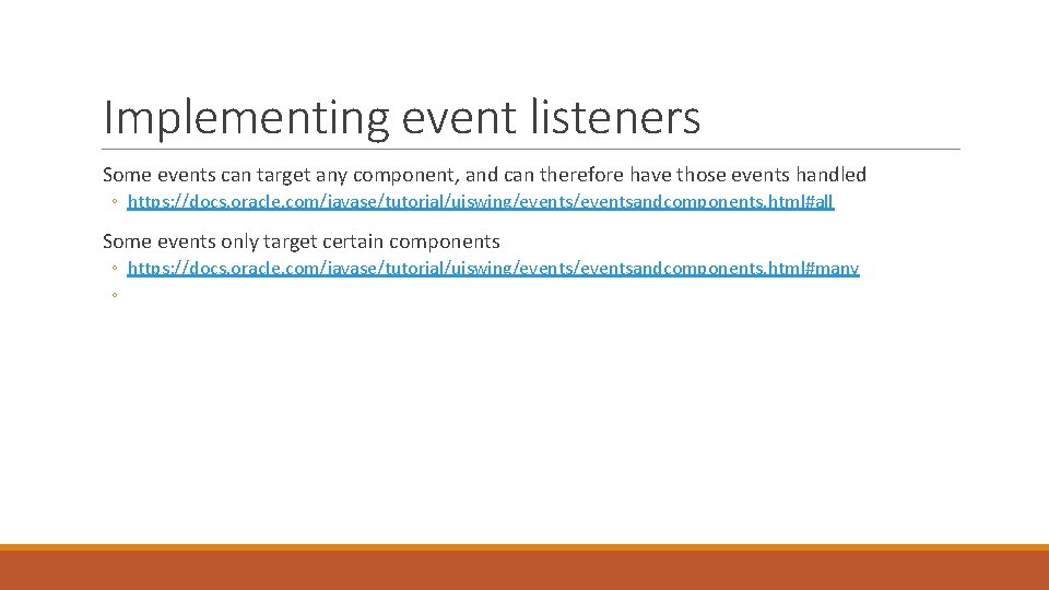 Implementing event listeners Some events can target any component, and can therefore have those