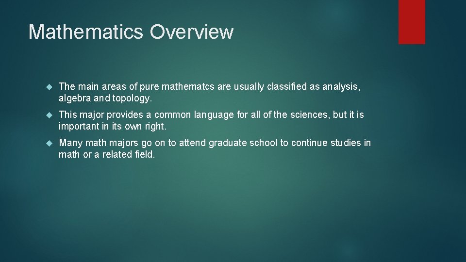Mathematics Overview The main areas of pure mathematcs are usually classified as analysis, algebra