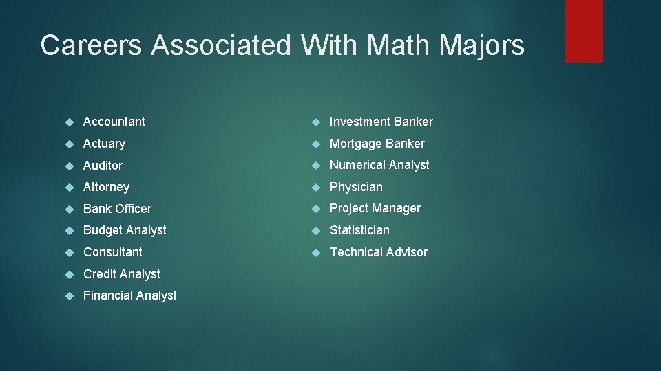 Careers Associated With Majors Accountant Investment Banker Actuary Mortgage Banker Auditor Numerical Analyst Attorney