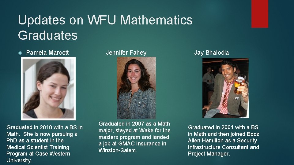 Updates on WFU Mathematics Graduates Pamela Marcott Graduated in 2010 with a BS in