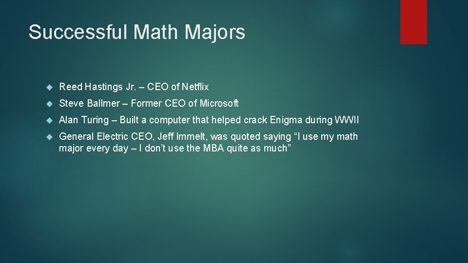 Successful Math Majors Reed Hastings Jr. – CEO of Netflix Steve Ballmer – Former