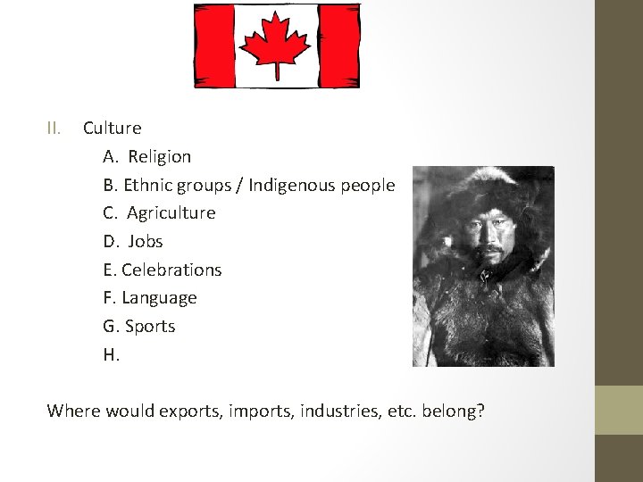 II. Culture A. Religion B. Ethnic groups / Indigenous people C. Agriculture D. Jobs