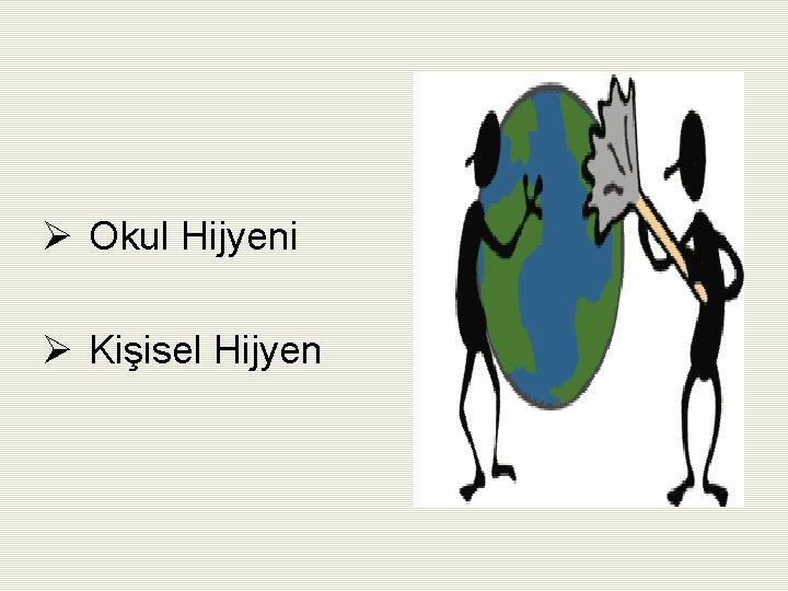 Ø Okul Hijyeni Ø Kişisel Hijyen 