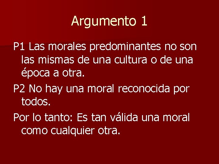 Argumento 1 P 1 Las morales predominantes no son las mismas de una cultura