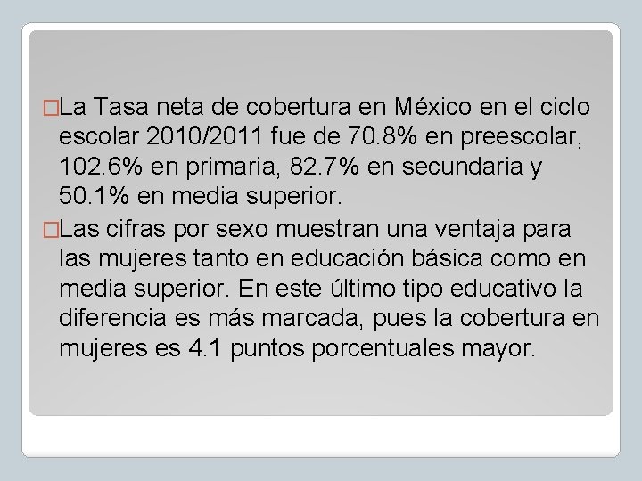 �La Tasa neta de cobertura en México en el ciclo escolar 2010/2011 fue de �La Tasa neta de cobertura en México en el ciclo escolar 2010/2011 fue de