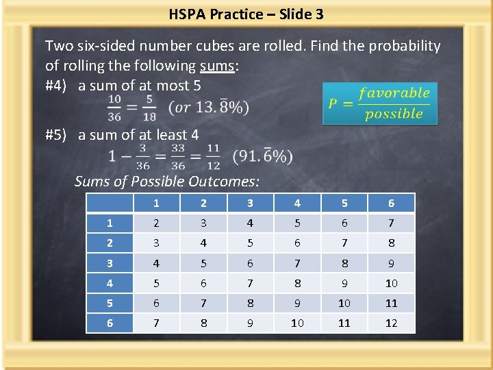 HSPA Practice – Slide 3 Two six-sided number cubes are rolled. Find the probability