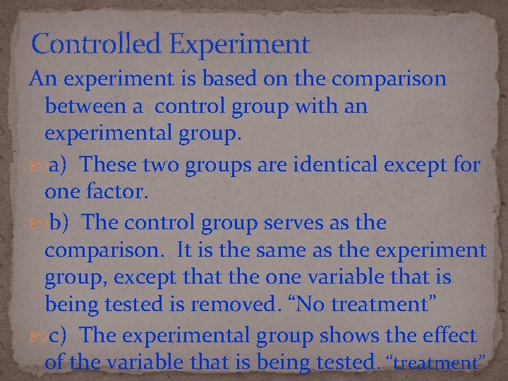 Controlled Experiment An experiment is based on the comparison between a control group with