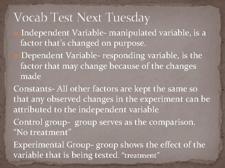 Vocab Test Next Tuesday Independent Variable- manipulated variable, is a factor that’s changed on