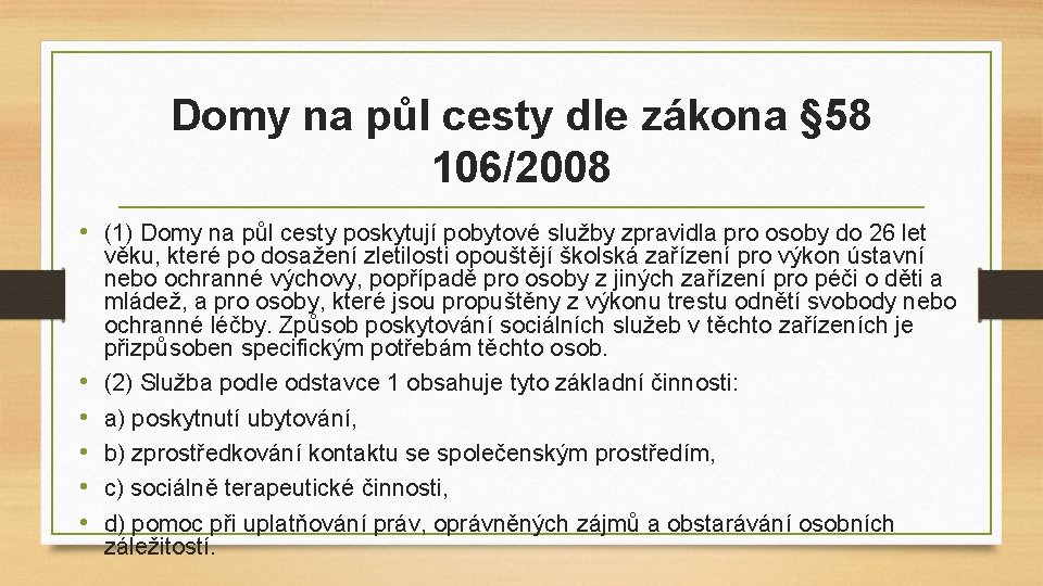 Domy na půl cesty dle zákona § 58 106/2008 • (1) Domy na půl