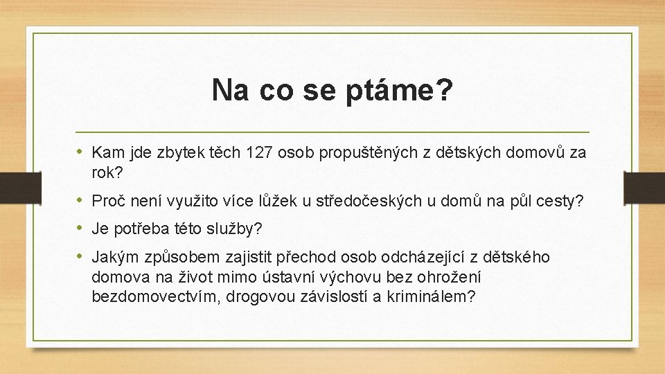 Na co se ptáme? • Kam jde zbytek těch 127 osob propuštěných z dětských