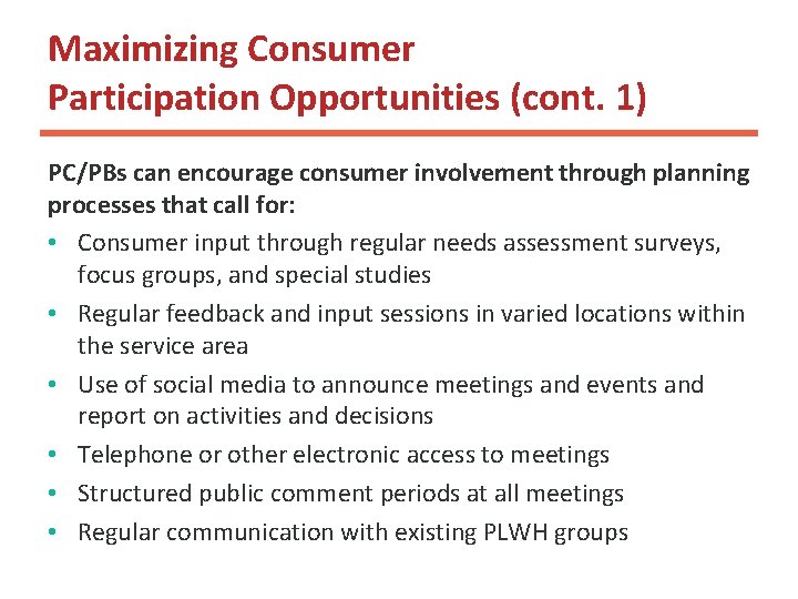 Maximizing Consumer Participation Opportunities (cont. 1) PC/PBs can encourage consumer involvement through planning processes