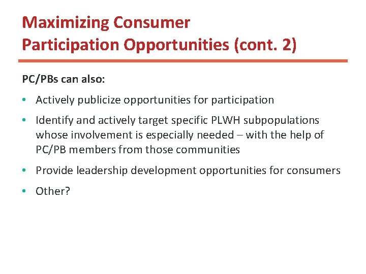 Maximizing Consumer Participation Opportunities (cont. 2) PC/PBs can also: • Actively publicize opportunities for