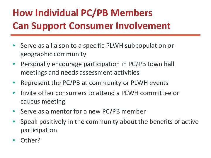 How Individual PC/PB Members Can Support Consumer Involvement • Serve as a liaison to