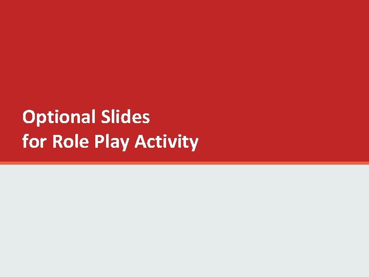 Optional Slides for Role Play Activity 