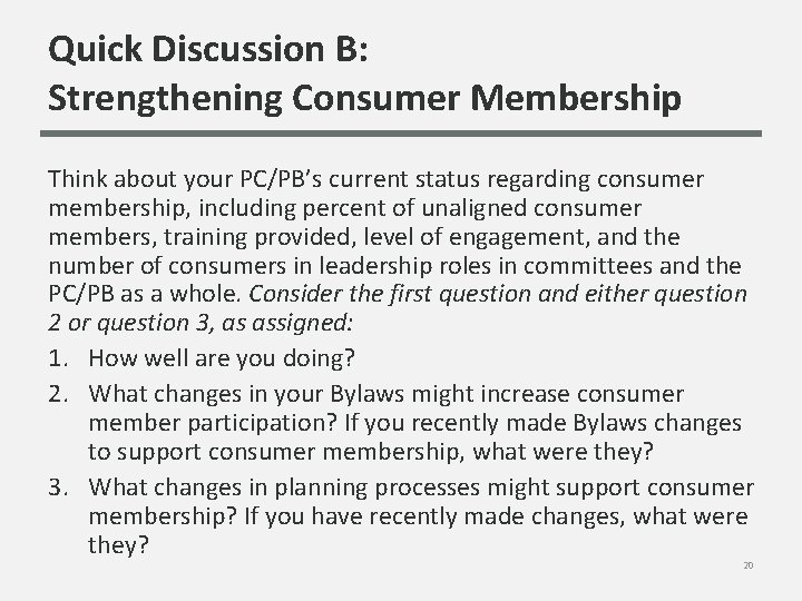 Quick Discussion B: Strengthening Consumer Membership Think about your PC/PB’s current status regarding consumer