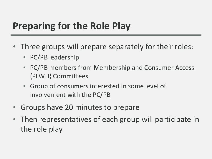 Preparing for the Role Play • Three groups will prepare separately for their roles: