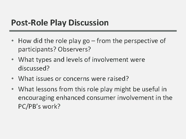 Post-Role Play Discussion • How did the role play go – from the perspective