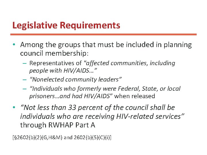 Legislative Requirements • Among the groups that must be included in planning council membership: