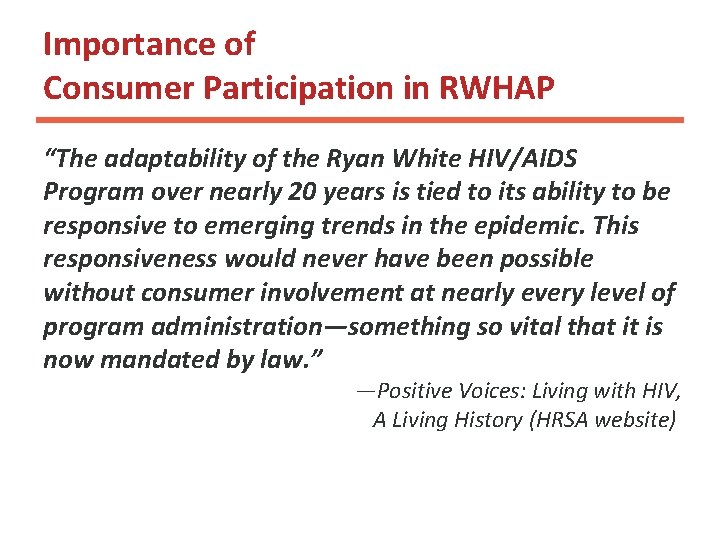 Importance of Consumer Participation in RWHAP “The adaptability of the Ryan White HIV/AIDS Program