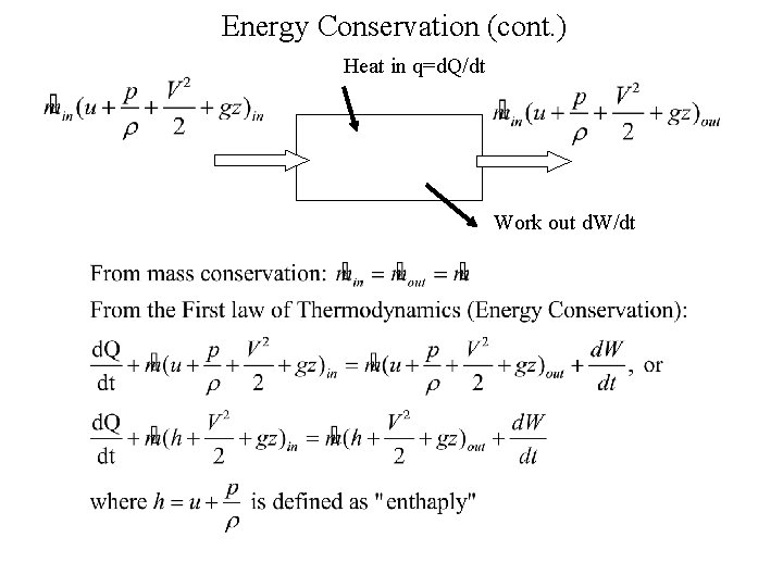 Energy Conservation (cont. ) Heat in q=d. Q/dt Work out d. W/dt 