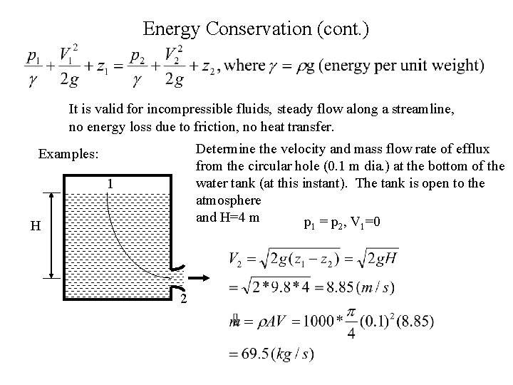 Energy Conservation (cont. ) It is valid for incompressible fluids, steady flow along a