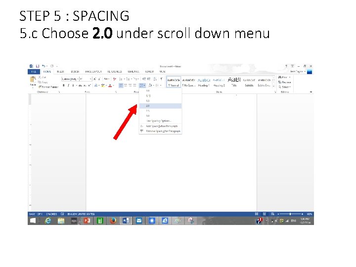 STEP 5 : SPACING 5. c Choose 2. 0 under scroll down menu STEP 5 : SPACING 5. c Choose 2. 0 under scroll down menu