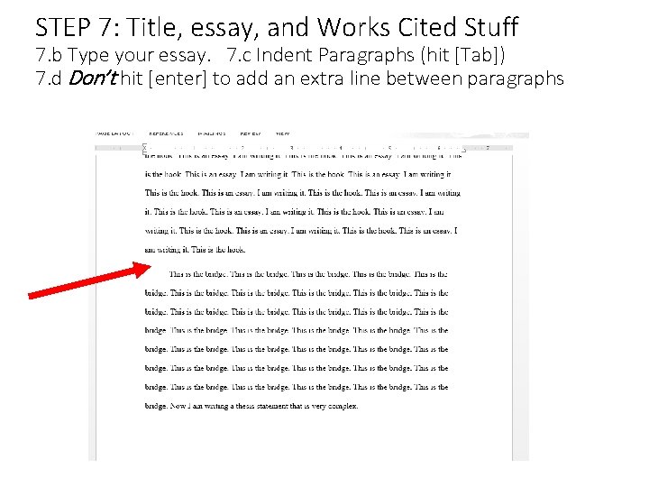 STEP 7: Title, essay, and Works Cited Stuff 7. b Type your essay. 7. STEP 7: Title, essay, and Works Cited Stuff 7. b Type your essay. 7.