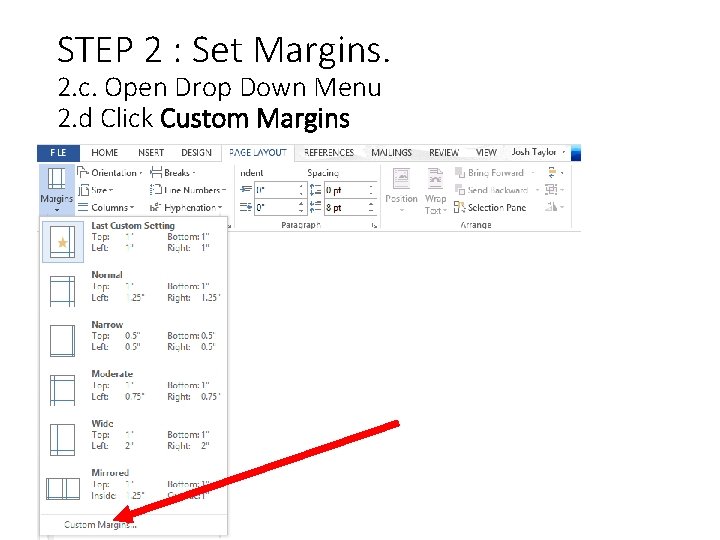 STEP 2 : Set Margins. 2. c. Open Drop Down Menu 2. d Click STEP 2 : Set Margins. 2. c. Open Drop Down Menu 2. d Click