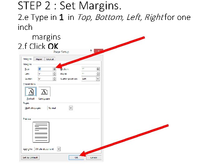 STEP 2 : Set Margins. 2. e Type in 1 in Top, Bottom, Left, STEP 2 : Set Margins. 2. e Type in 1 in Top, Bottom, Left,