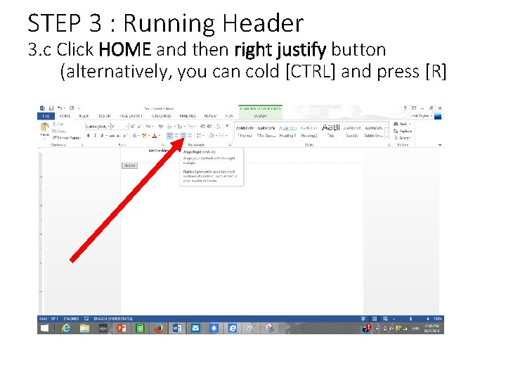 STEP 3 : Running Header 3. c Click HOME and then right justify button STEP 3 : Running Header 3. c Click HOME and then right justify button