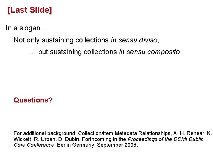 [Last Slide] In a slogan… Not only sustaining collections in sensu diviso, …. but