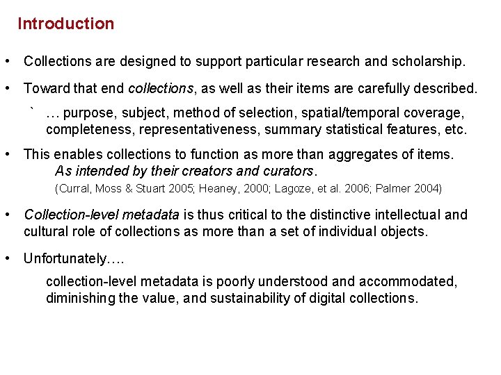 Introduction • Collections are designed to support particular research and scholarship. • Toward that Introduction • Collections are designed to support particular research and scholarship. • Toward that