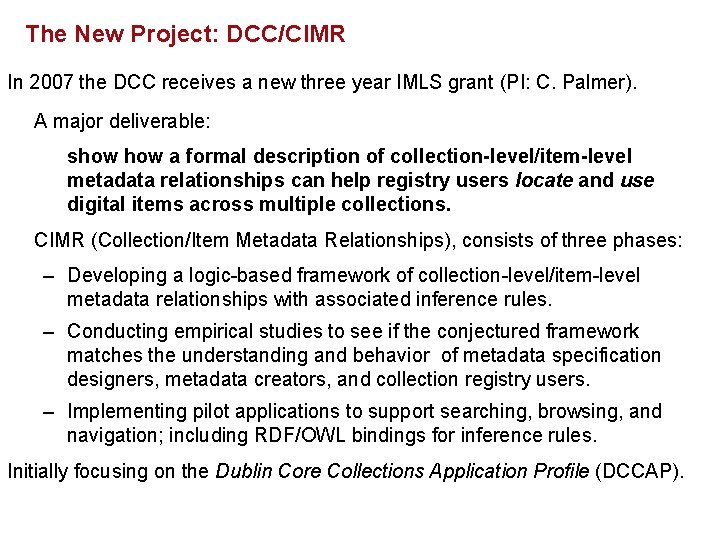 The New Project: DCC/CIMR In 2007 the DCC receives a new three year IMLS The New Project: DCC/CIMR In 2007 the DCC receives a new three year IMLS
